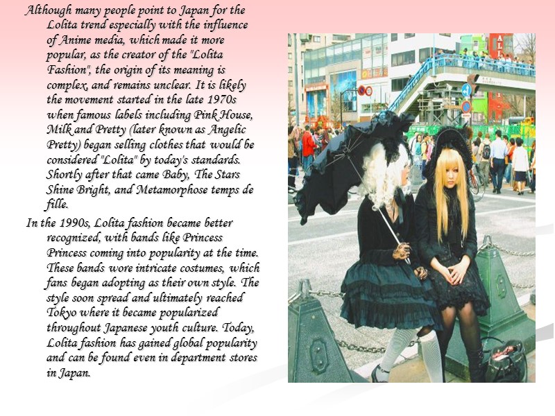 Although many people point to Japan for the Lolita trend especially with the influence